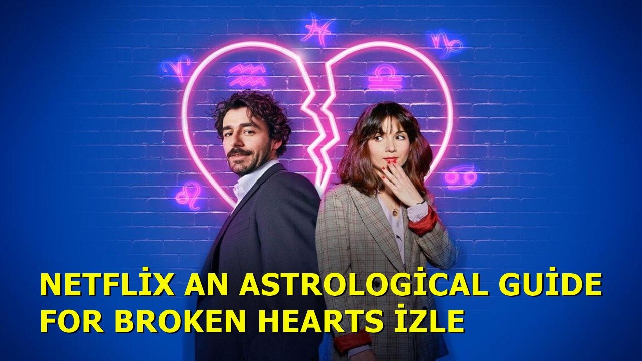 Netflix An Astrological Guide For Broken Hearts İzle