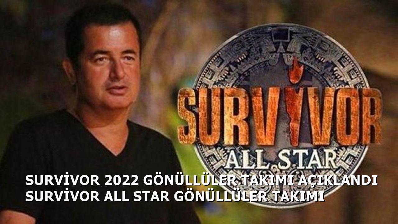 Survivor 2022 Ünlüler Takımı Açıklandı Survivor All Star Ünlüler Takımı 2022